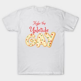 Make the yuletide gay T-Shirt